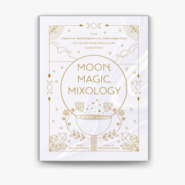 Moon, Magic, Mixology: 70 Celestial Drinks Book